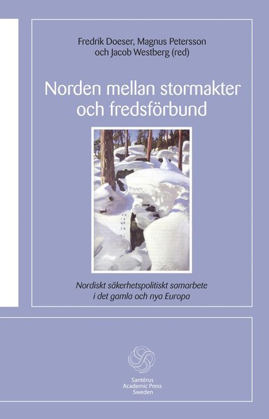 bokomslag Norden mellan stormakter och fredsförbund : nordiskt säkerhetspolitiskt samarbete i det gamla och de nya Europa