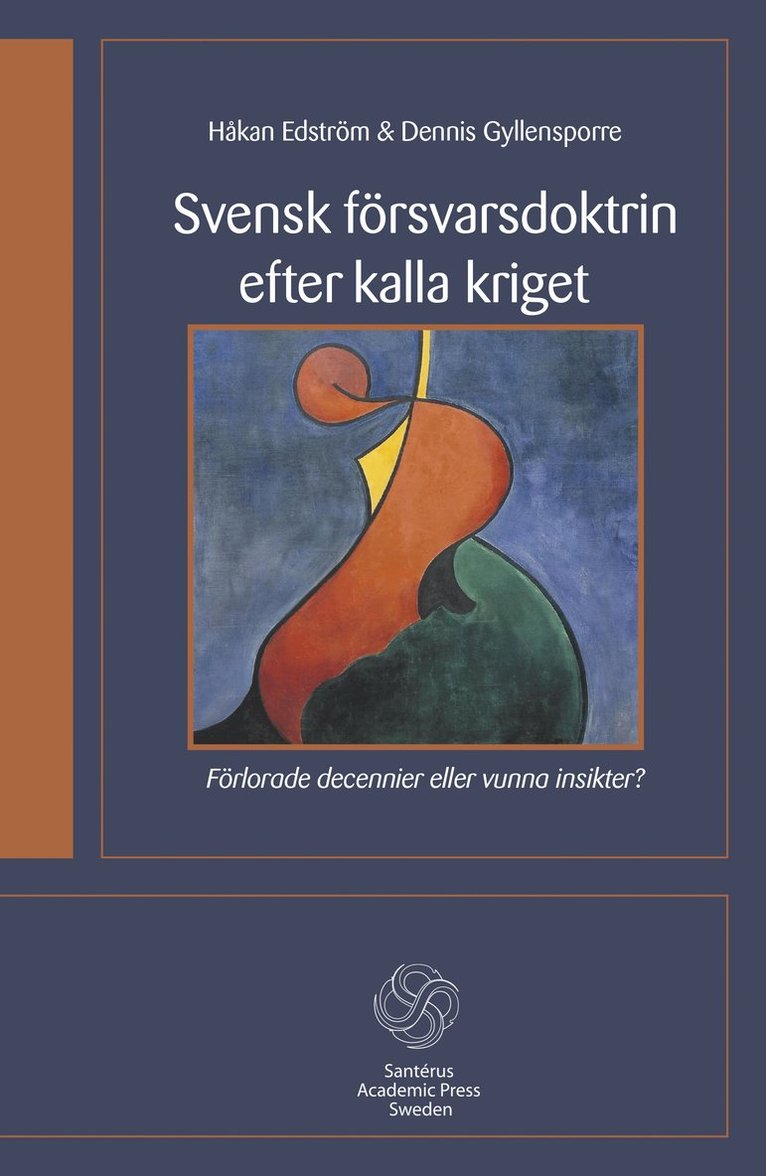 Svensk försvarsdoktrin efter kalla kriget : förlorade decennier eller vunna insikter? 1