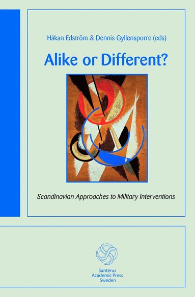 bokomslag Alike or different? : Scandinavian approaches to military interventions