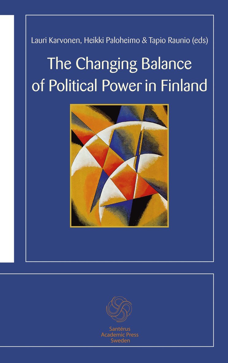 Guy-Erik Isaksson, Vesa Koskimaa, Maija Mattila, Eero Murto, Mari K. Niemi, Ilkka Ruostetsaari, Åsa von Schoultz, Lauri Karvonen, Heikki Paloheimo, Tapio Raunio - The Changing Balance of Political Power in Finland, Häftad