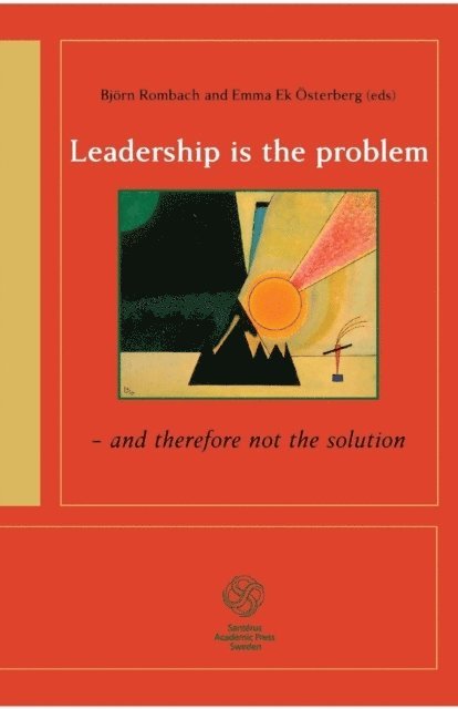 Leadership is the problem - and therefore not the solution 1