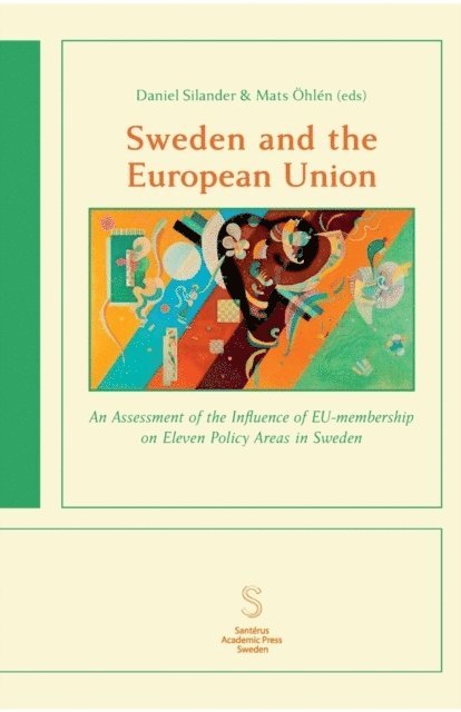 Therese Bjärstig, Tobias Bromander, Fredrik Bynander, Katarina Eckerberg, Camilla Eriksson, Ingrid Grosse, Anne Haglund-Morrissey, Martin Nilsson, Anna Parkhouse, Charlotte Silander, Daniel Silander, Sofia Strid, Rebecka Ulfgard Villanueva, Mats Öhlén, Daniel Silander, Mats Öhlén - Sweden and the European Union, Häftad