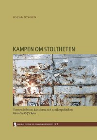 bokomslag Kampen om stoltheten : Torsten Nilsson, känslorna och utrikespolitiken