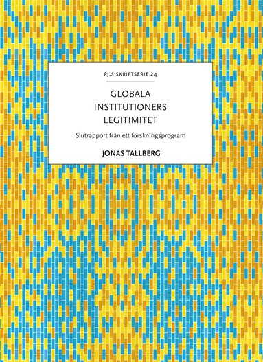 bokomslag Globala institutioners legitimitet : slutrapport från ett forskningsprogram
