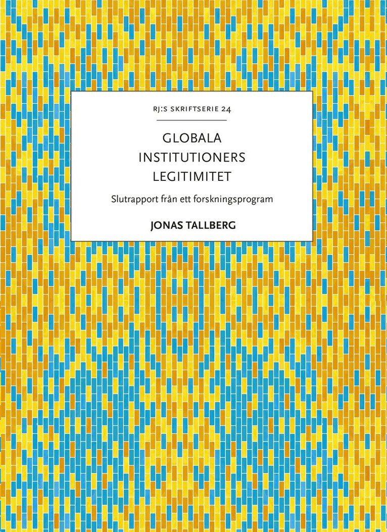 Globala institutioners legitimitet : slutrapport från ett forskningsprogram 1