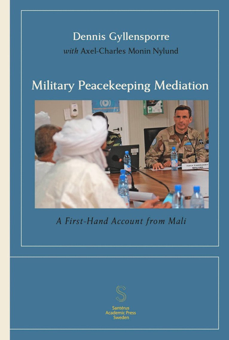 Dennis Gyllensporre, Axel-Charles Monin Nylund - Military Peacekeeping Mediation: A First-Hand Account from Mali, Häftad
