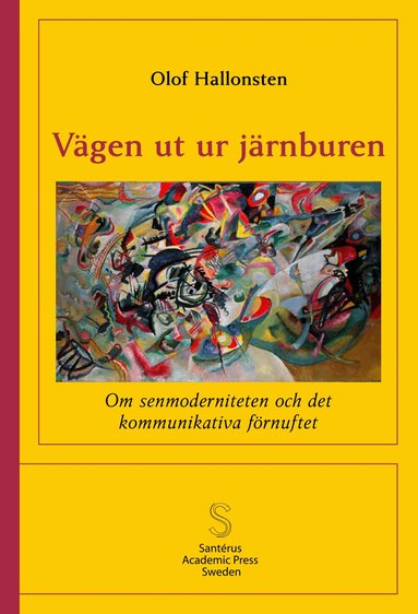 Olof Hallonsten - Vägen ut ur järnburen : om senmoderniteten  och det kommunikativa förnuftet, Häftad