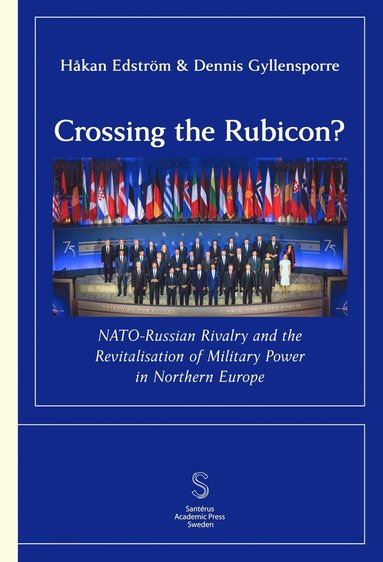 bokomslag Crossing the Rubicon: NATO-Russian Rivalry and the Revitalisation of Milit