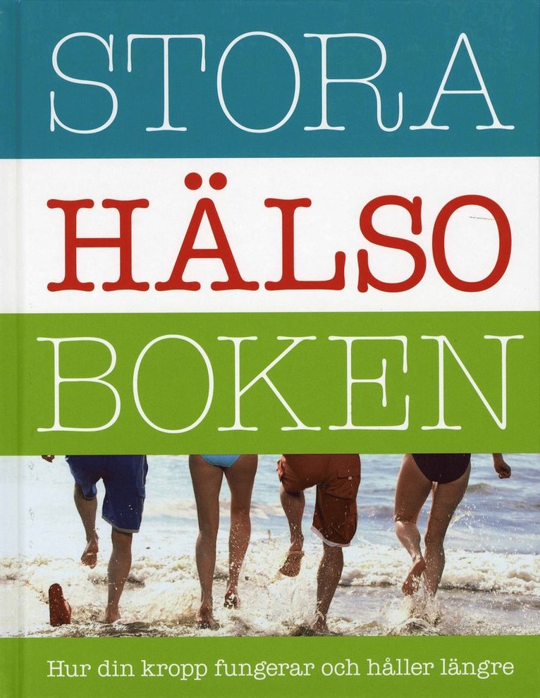 Stora hälsoboken : hur din kropp fungerar och håller längre 1