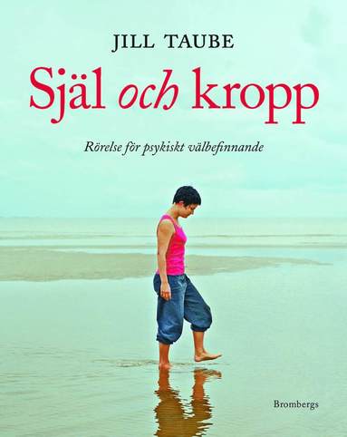 Jill Taube, Åsa Ottosson - Själ och kropp : rörelse för psykiskt välbefinnande, Inbunden