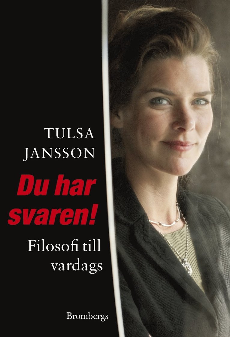 Tulsa Jansson - Du har svaren! : filosofi till vardags, Inbunden