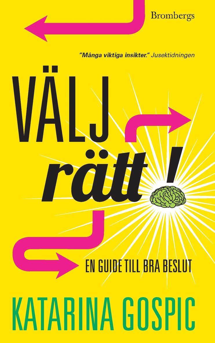 Välj rätt! : en guide till bra beslut 1