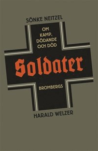 bokomslag Soldater : om kamp, dödande och död