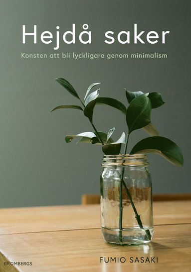 bokomslag Hejdå saker: Konsten att bli lyckligare genom minimalism