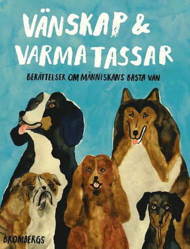 Majgull Axelsson, Göran Greider, Johan Hilton, Anneli Jordahl, Martin von Krogh, Sara Paborn, Stina Stoor, Carl Otto Werkelid, Klara Zimmergren, Helena von Zweigbergk - Vänskap & varma tassar : berättelser om människans bästa vän, Inbunden