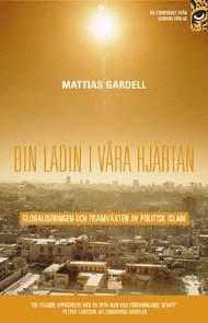 bokomslag bin Ladin i våra hjärtan : globaliseringen och framväxten av politisk islam