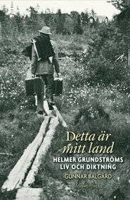 bokomslag Detta är mitt land : Helmer Grundströms liv och diktning