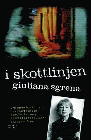 bokomslag I skottlinjen : den sanna historien om reportern som blev bortrövad, befriad och beskjuten i krigets Irak