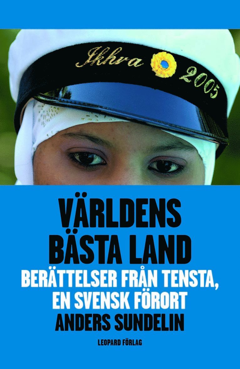 Världens bästa land : berättelser från Tensta, en svensk förort 1