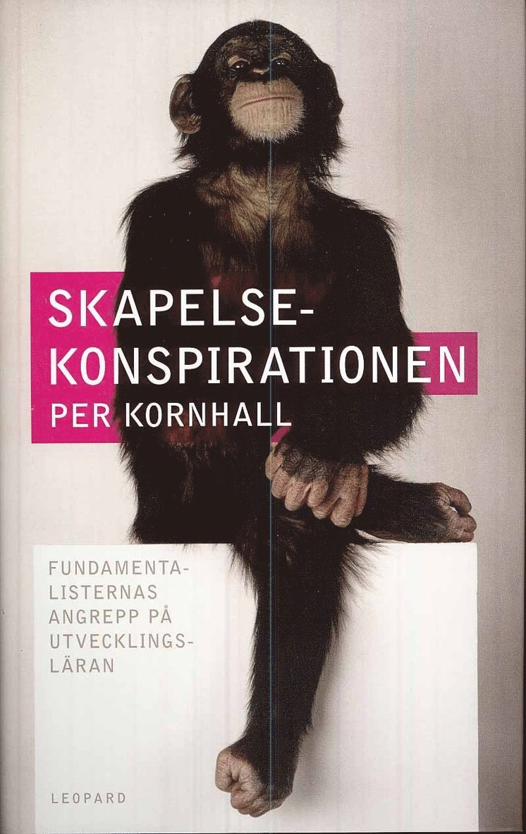 Per Kornhall - Skapelsekonspirationen : fundamentalisternas angrepp på utvecklingsläran, Inbunden