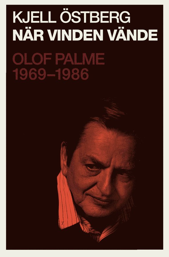 När vinden vände : Olof Palme 1969-1986 1