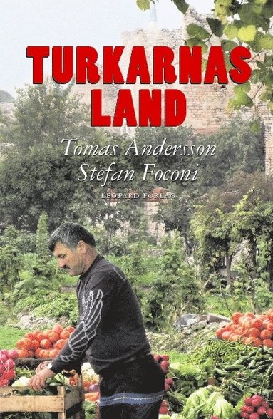 bokomslag Turkarnas land : anatoliska porträtt