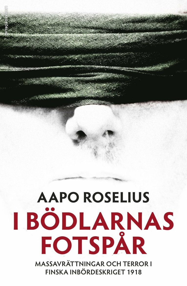 I bödlarnas fotspår : massavrättningar och terror i finska inbördeskriget 1918 1