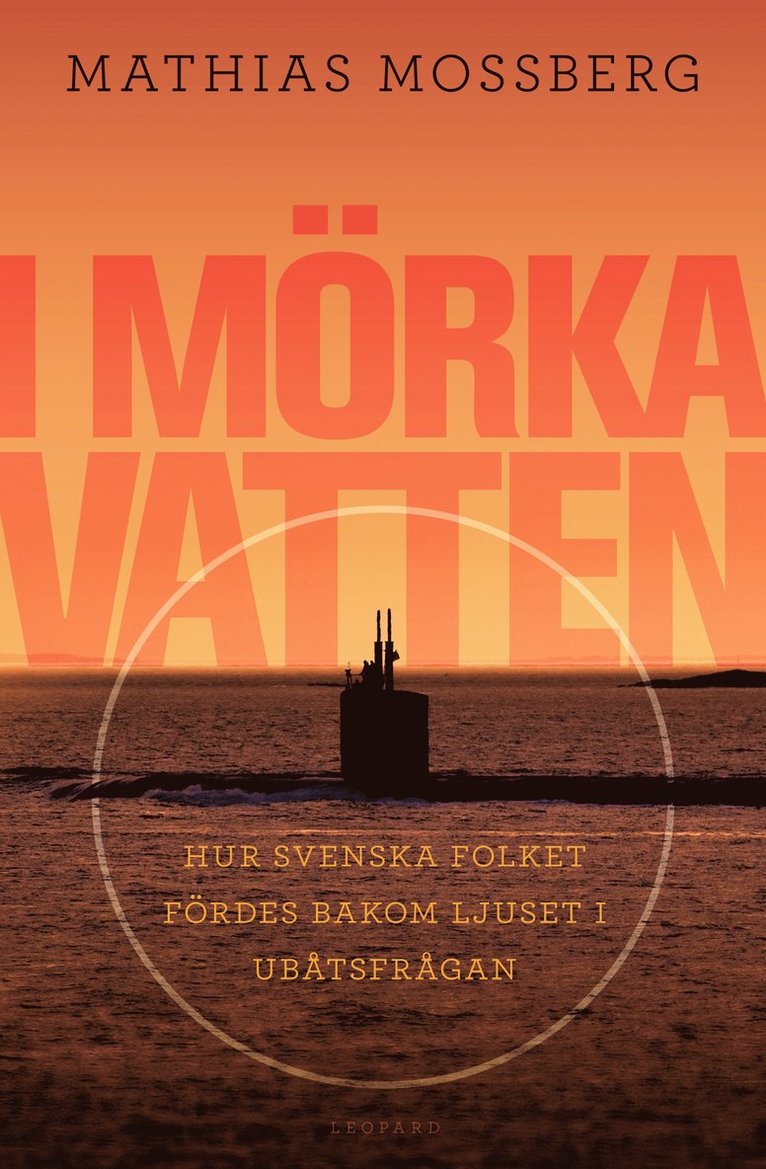 I mörka vatten : hur svenska folket fördes bakom ljuset i ubåtsfrågan 1