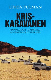 bokomslag Kriskaravanen : vinnare och förlorare i biståndsindustrins fotspår