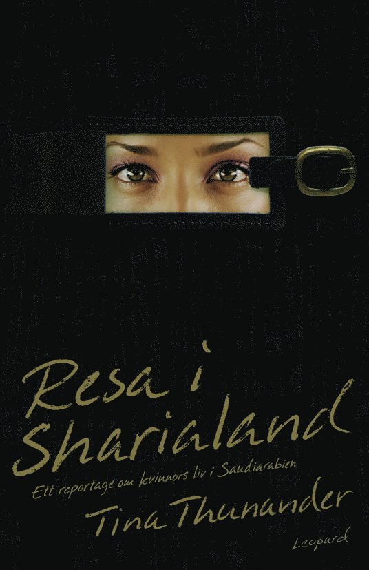 Resa i Sharialand : ett repotage om kvinnors liv i Saudiarabien 1