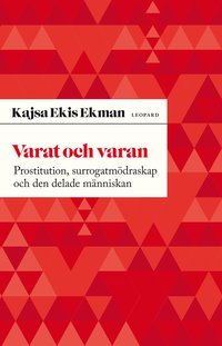 bokomslag Varat och varan : prostitution, surrogatmödraskap och den delade människan