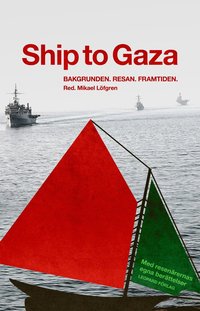 bokomslag Ship to Gaza : bakgrunden, resan, framtiden