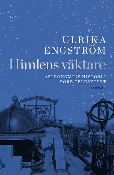 bokomslag Himlens väktare : astronomins historia före teleskopet