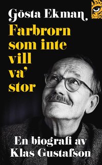 bokomslag Gösta Ekman : farbrorn som inte vill va' stor