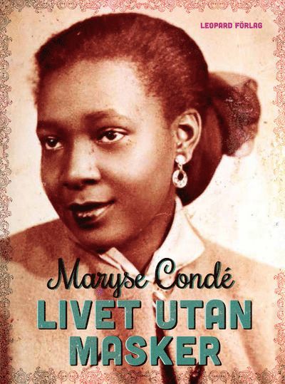 Maryse Condé - Livet utan masker, Inbunden