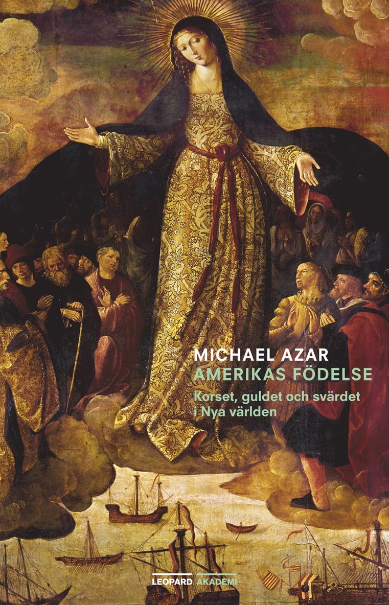 Michael Azar - Amerikas födelse : korset, guldet och svärdet i Nya världen, Häftad