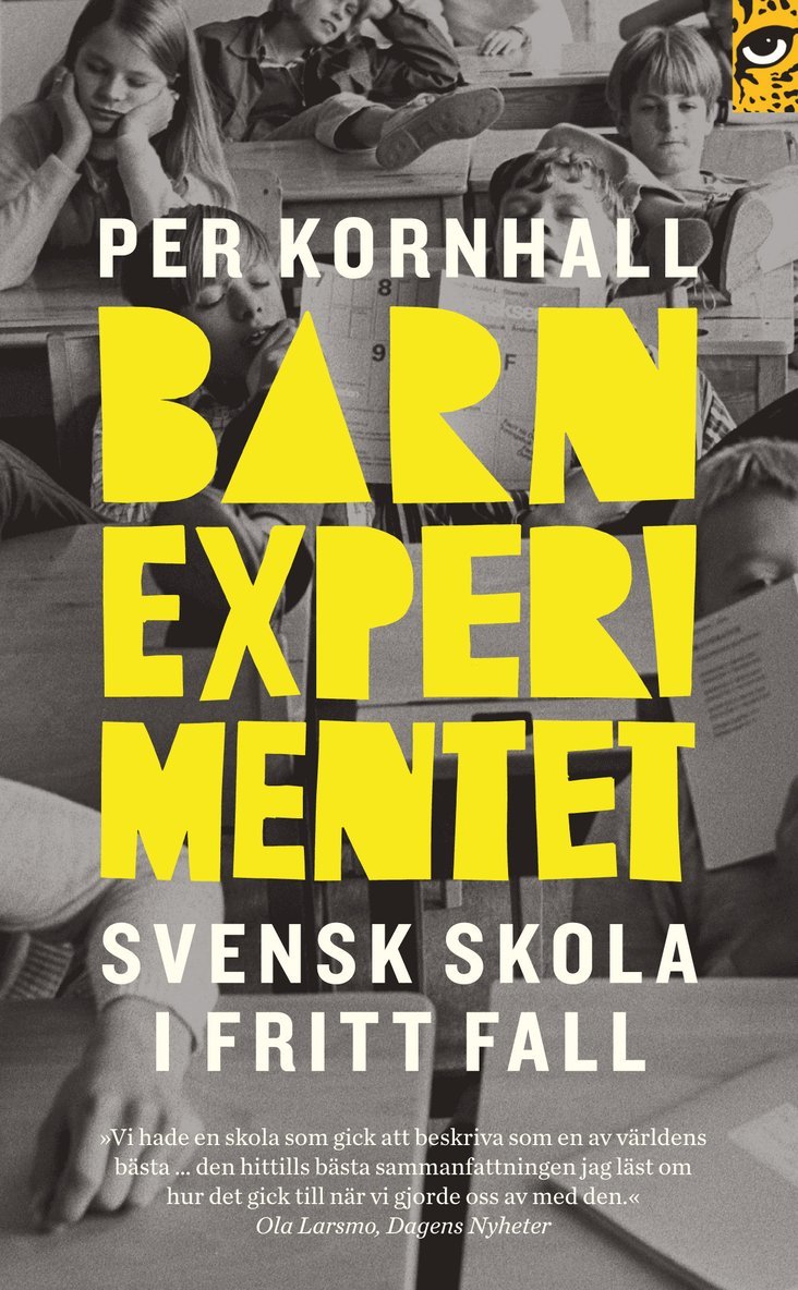 Barnexperimentet : svensk skola i fritt fall 1