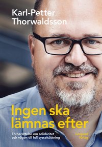 bokomslag Ingen ska lämnas efter : en berättelse om solidaritet och vägen till full sysselsättning