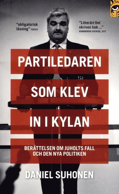 bokomslag Partiledaren som klev in i kylan : berättelsen om Juholts fall och den nya politiken
