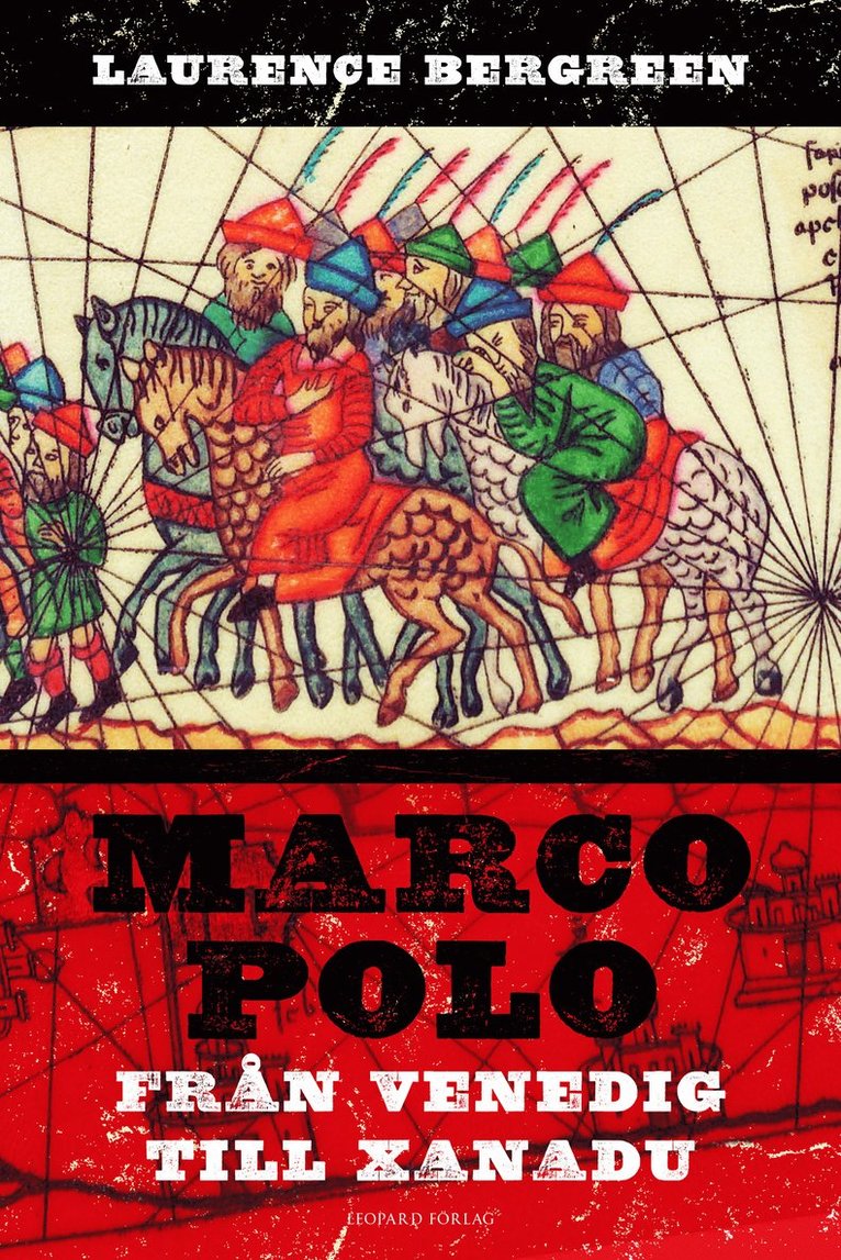 Laurence Bergreen - Marco Polo : från Venedig till Xanadu, Inbunden