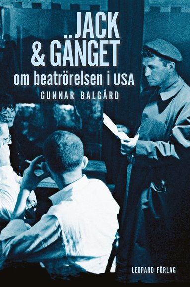 Gunnar Balgård - Jack & gänget : om beatrörelsen i USA, Inbunden