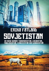 bokomslag Sovjetistan - en resa genom Turkmenistan, Kazakstan, Tadzjikistan, Kirgizistan och Uzbekistan