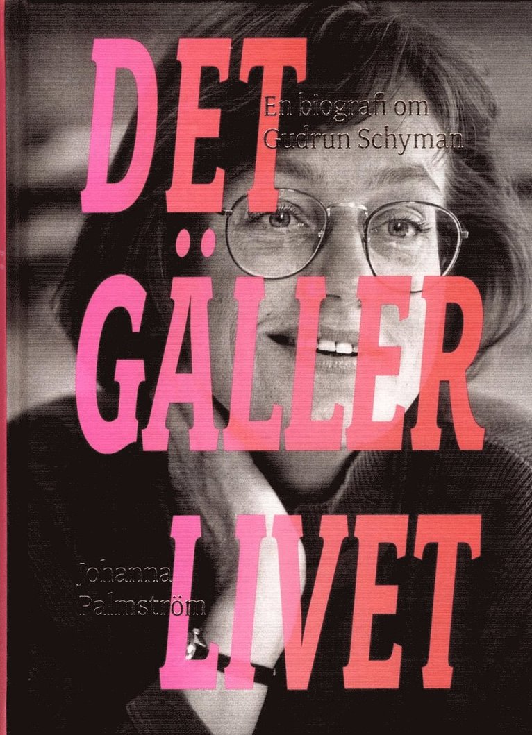 Det gäller livet : en biografi om Gudrun Schyman 1