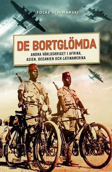 Folke Schimanski - De bortglömda : andra världskriget i Afrika, Asien, Oceanien och Latinamerika, Häftad