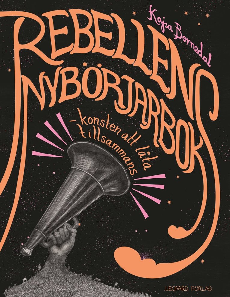Rebellens nybörjarbok : konsten att låta tillsammans 1