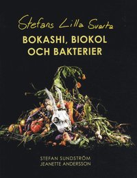 bokomslag Stefans lilla svarta : bokashi, biokol och bakterier
