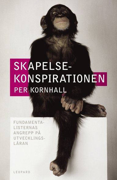 bokomslag Skapelsekonspirationen. Fundamentalisternas angrepp på utvecklingsläran