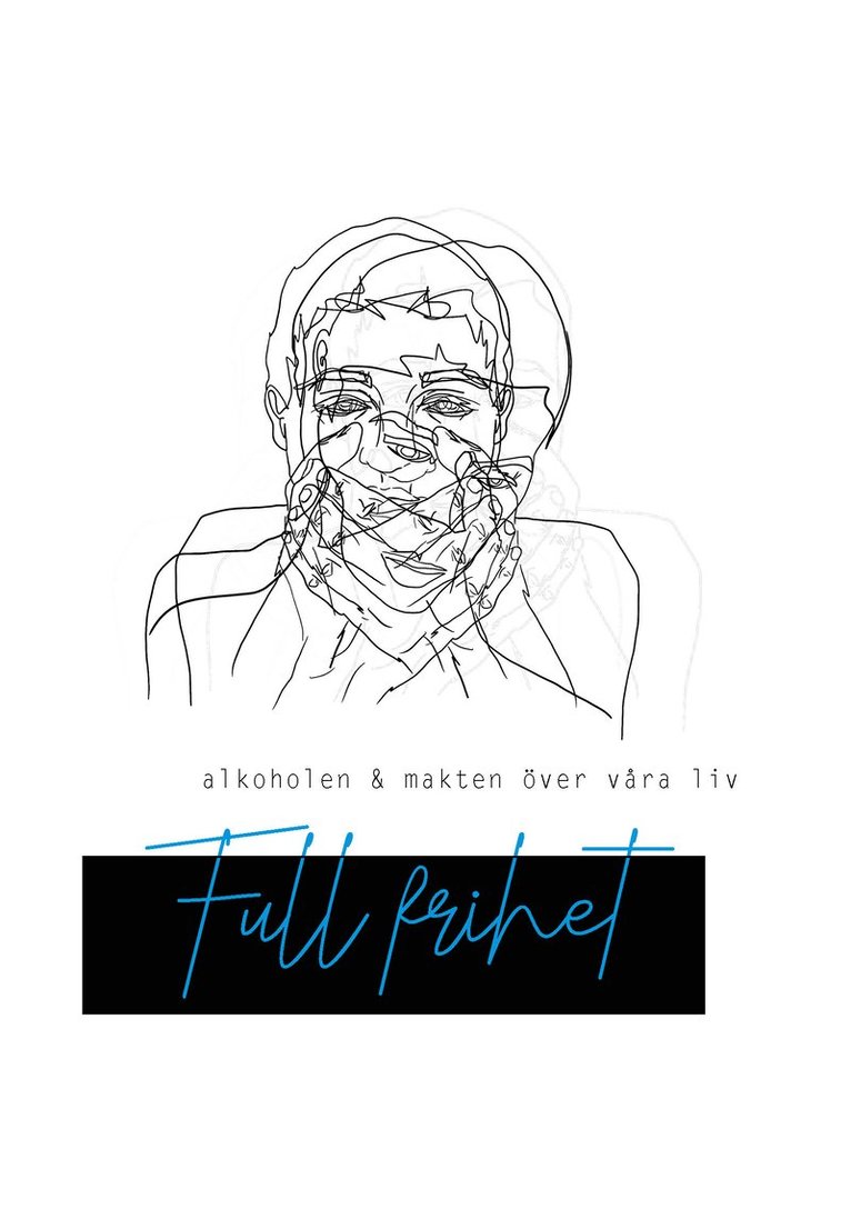Lars Åke Augustsson - Full frihet: Alkoholen och makten över våra liv, Häftad