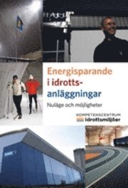 Energisparande i idrottsanläggningar : nuläge och möjligheter