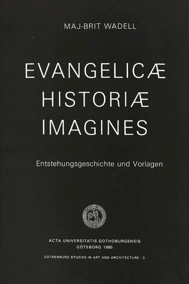 Maj-Brit Wadell - Evangelicæ historiæ imagines : entstehungsgeschichte und Vorlagen, Häftad